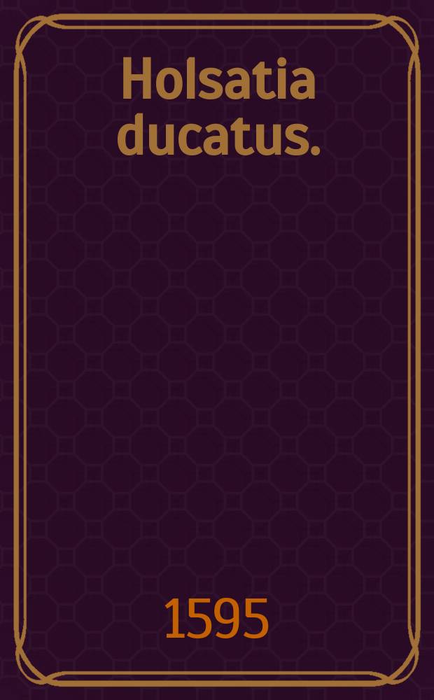 Holsatia ducatus.