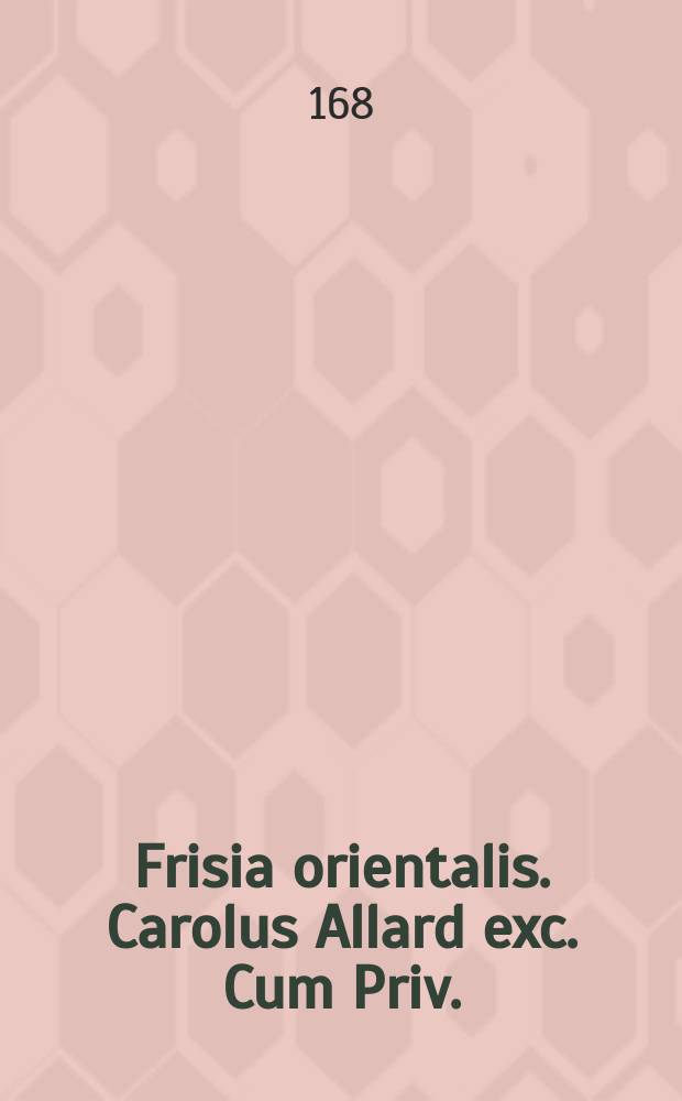 Frisia orientalis. Carolus Allard exc. Cum Priv.