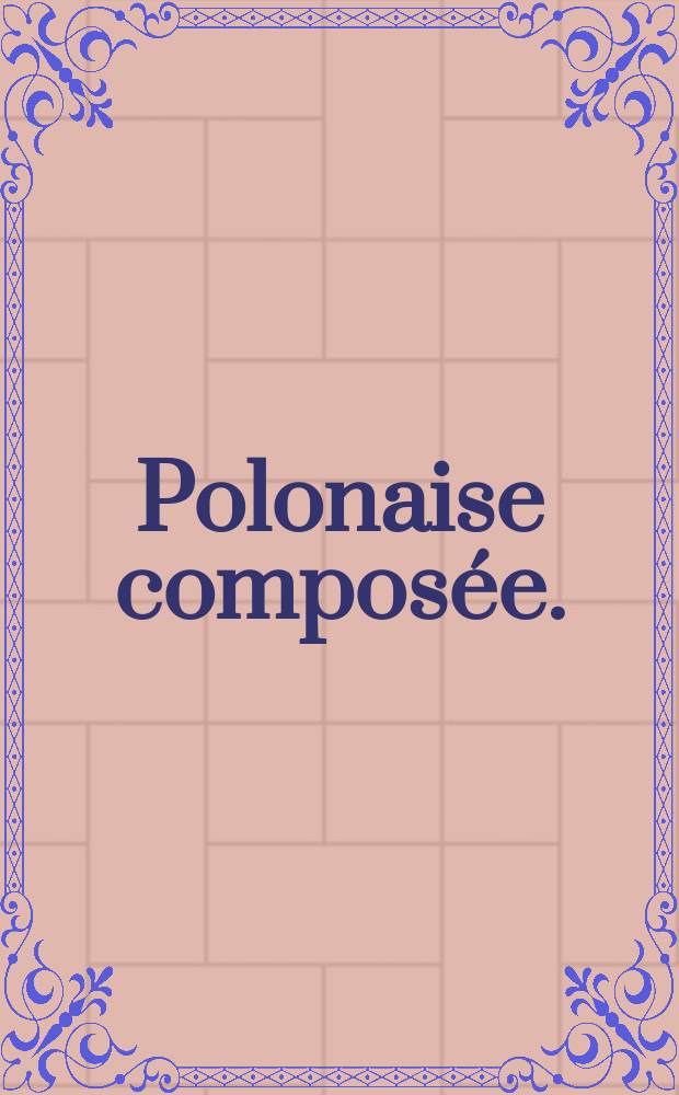 Polonaise composée. = Полонез.