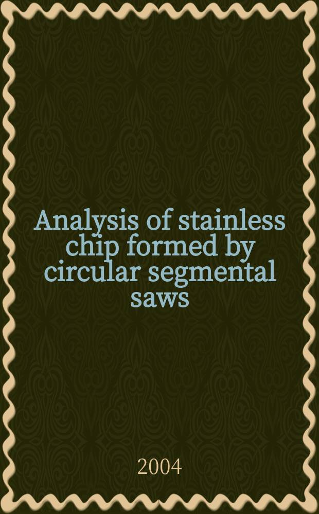 Analysis of stainless chip formed by circular segmental saws