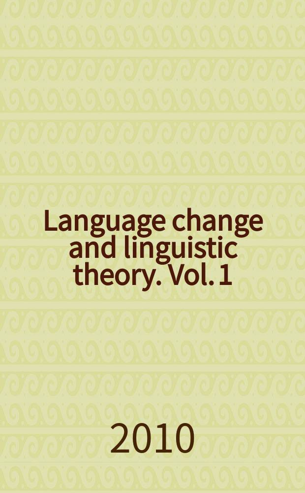 Language change and linguistic theory. Vol. 1 : Approaches, methodology, and sound change = Т. I. Подходы к проблеме, методология и звуковые изменения.