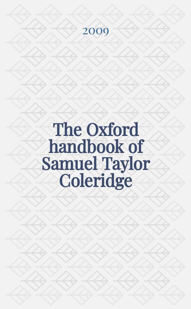 The Oxford handbook of Samuel Taylor Coleridge = Оксфордский справочник:Самюэл Тейлор Колридж.
