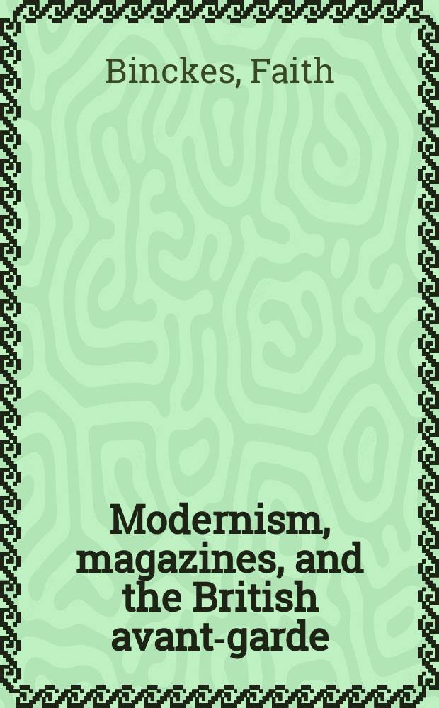 Modernism, magazines, and the British avant-garde : reading Rhythm, 1910-1914 = Модернизм, журналы и британский авангард