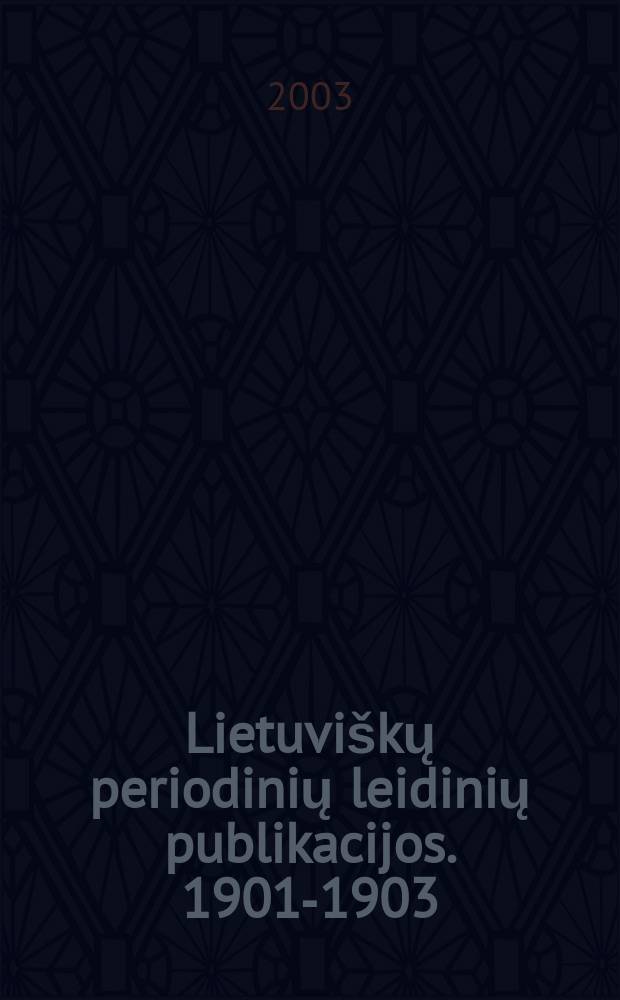 Lietuviškų periodinių leidinių publikacijos. 1901-1903
