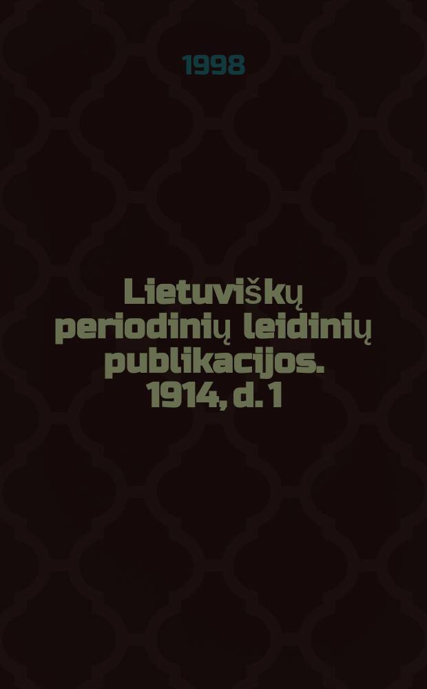 Lietuviškų periodinių leidinių publikacijos. 1914, d. 1