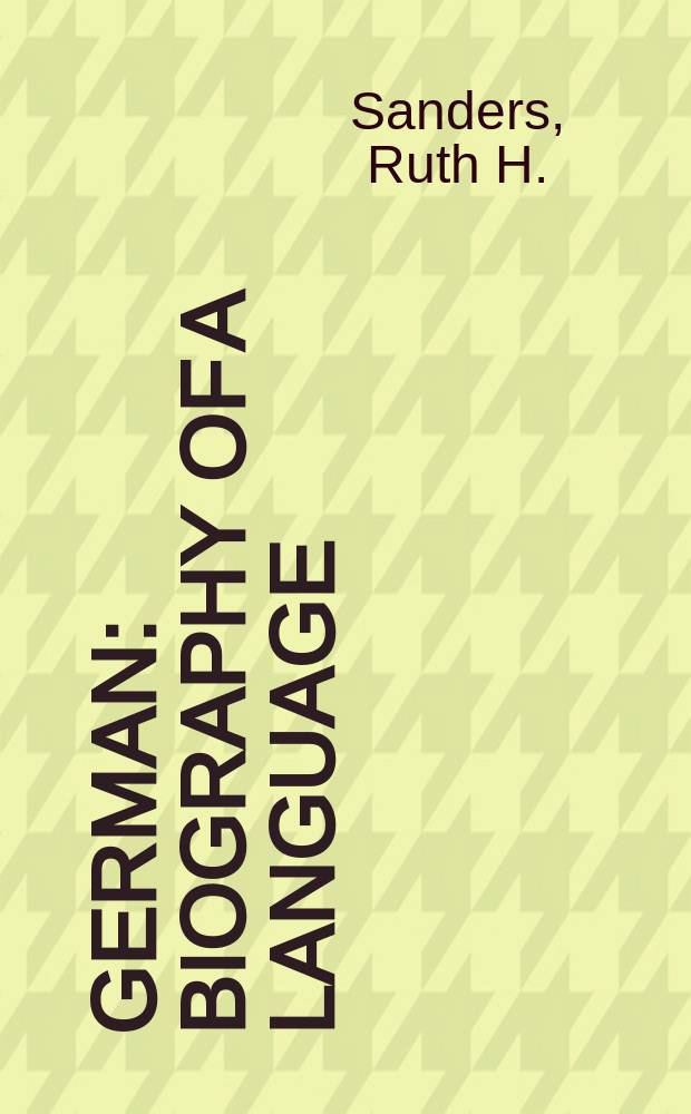German : biography of a language = Немецкий язык. Биография языка.