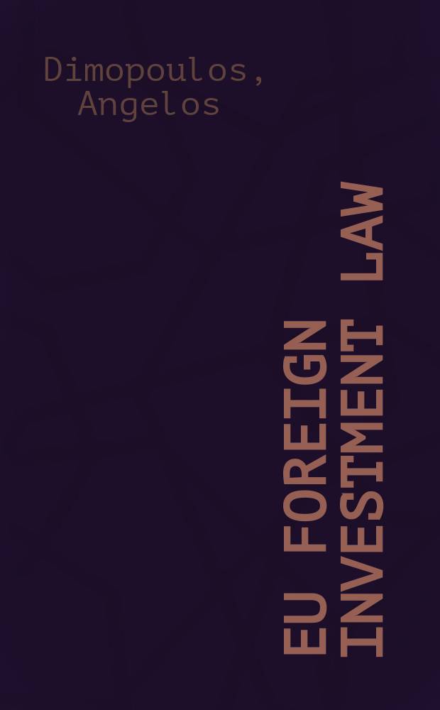 EU foreign investment law = Иностранное инвестиционное право Европейского Союза.