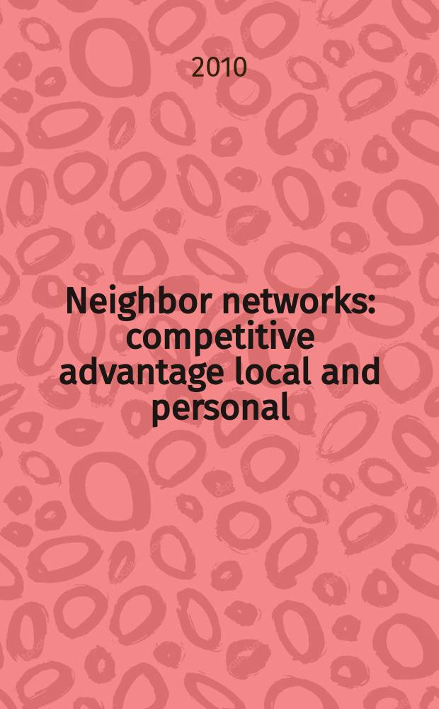 Neighbor networks : competitive advantage local and personal = Соседние сети.