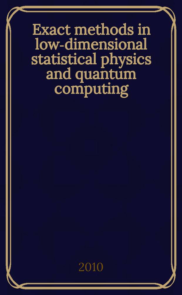 Exact methods in low-dimensional statistical physics and quantum computing : papers