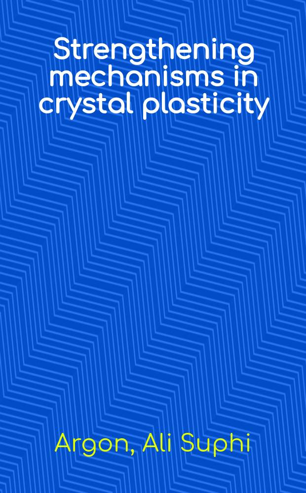 Strengthening mechanisms in crystal plasticity
