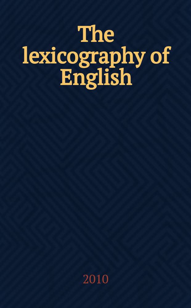 The lexicography of English : from origins to present = Лексикография английского языка. От истоков до сегодняшнего дня.