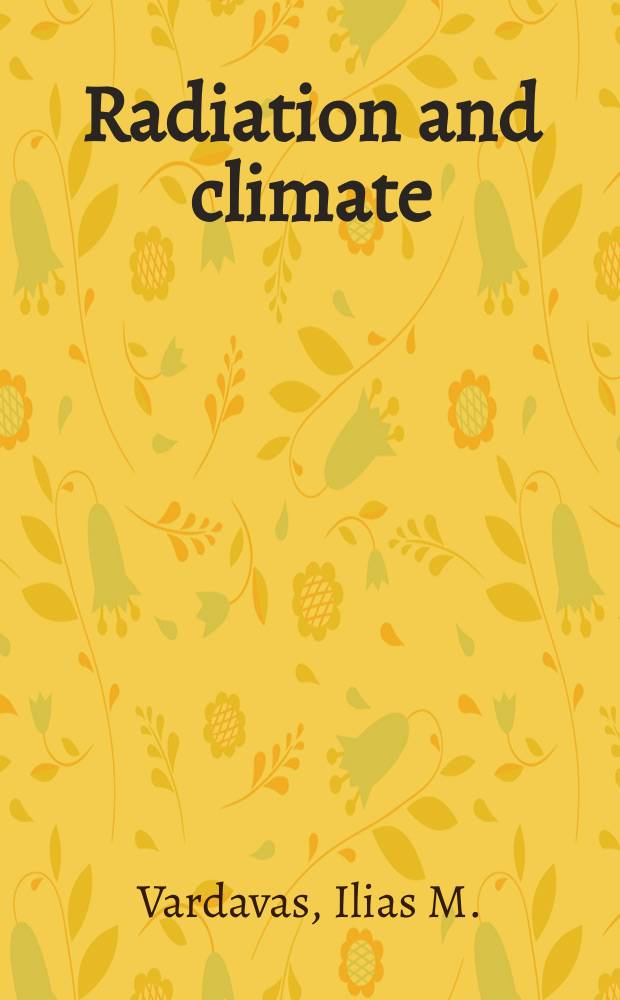 Radiation and climate : atmospheric energy budget from satellite remote sensing = Радиация и климат.