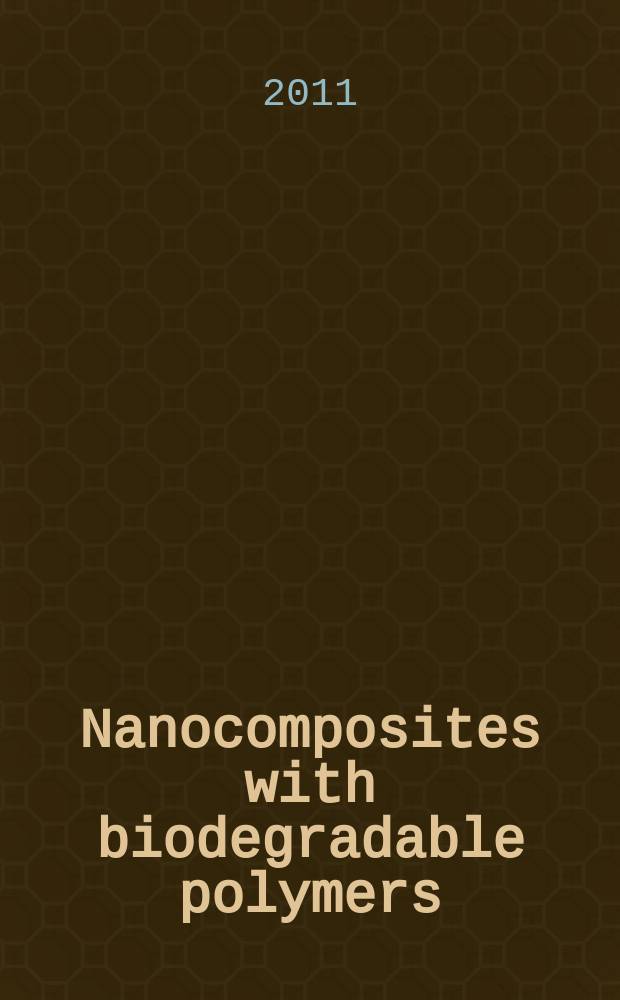 Nanocomposites with biodegradable polymers : synthesis, properties and future perspectives