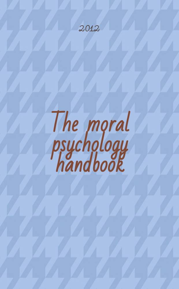 The moral psychology handbook = Пособие по моральной психологии