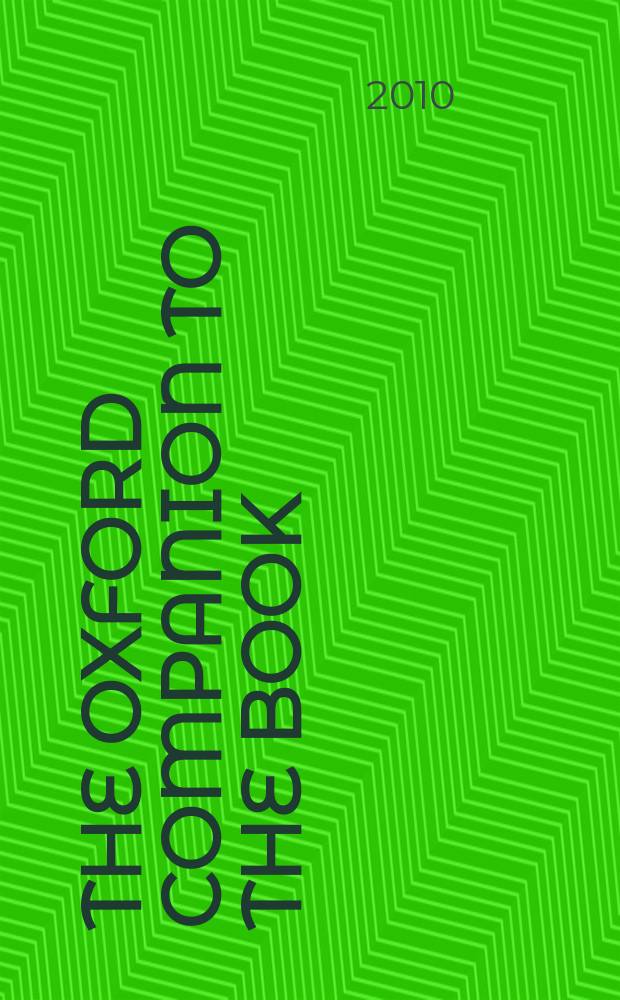 The Oxford companion to the book : [a history of the book throughout the ages]. Vol. 1 : Essays ; A - C