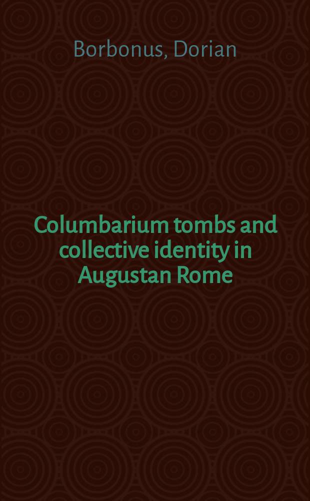 Columbarium tombs and collective identity in Augustan Rome = Колумбарные захоронения и кооллективная идентичность в Риме в эпоху Августа