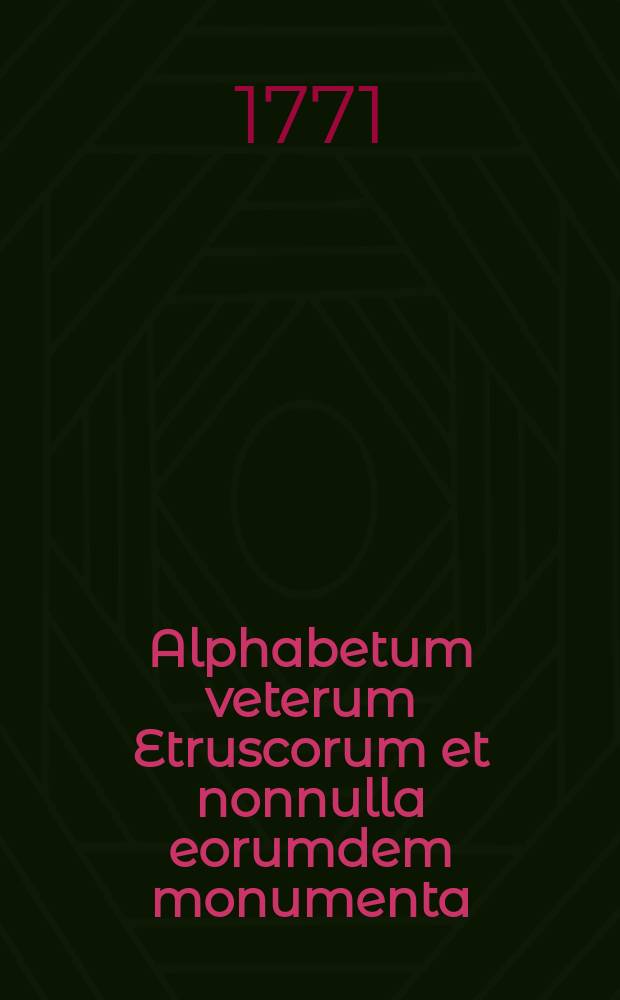 Alphabetum veterum Etruscorum et nonnulla eorumdem monumenta