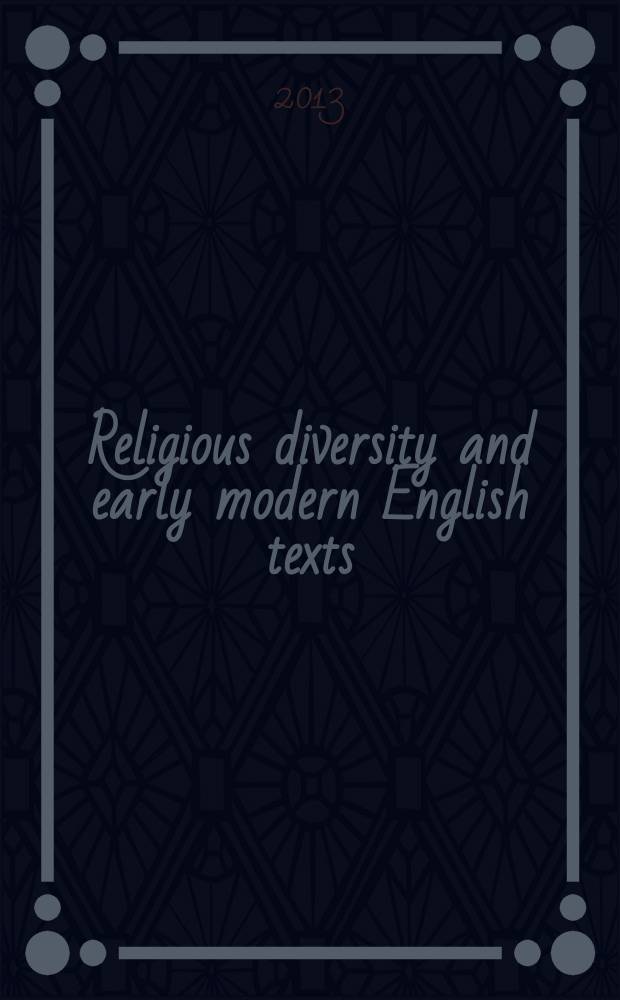 Religious diversity and early modern English texts : Catholic, Judaic, feminist, and secular dimensions = Религиозное разнообразие и английская литература 16-17 вв.