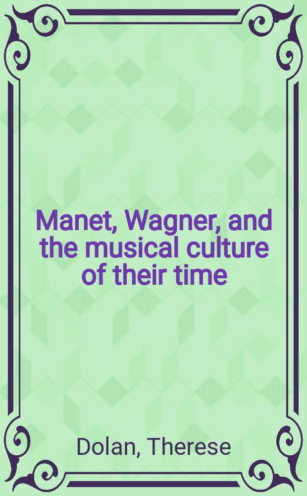 Manet, Wagner, and the musical culture of their time = Мане, Вагнер и музыкальная культура своего времени