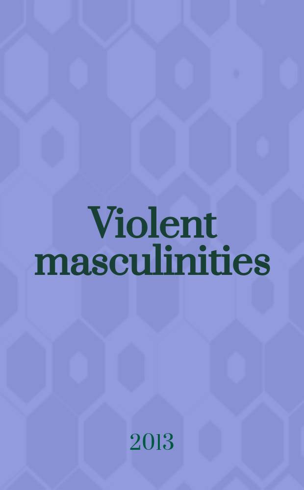 Violent masculinities : male aggression in early modern texts and culture = Мужская ярость.Мужчина-агрессор в ранних модернистских текстах и культуре.