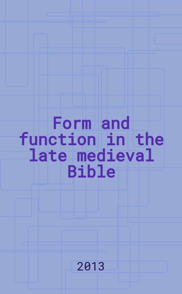 Form and function in the late medieval Bible = Форма и функция Библии в позднем средневековье