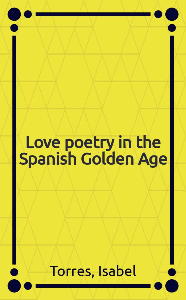 Love poetry in the Spanish Golden Age : Eros, Eris and empire = Любовная поэзия в Испании 16 - 17 вв.