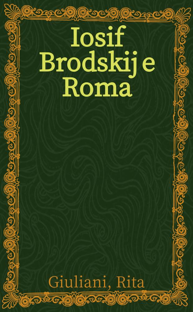 Iosif Brodskij e Roma = Италия страна - прибежище.Иосиф Бродский в Италии.