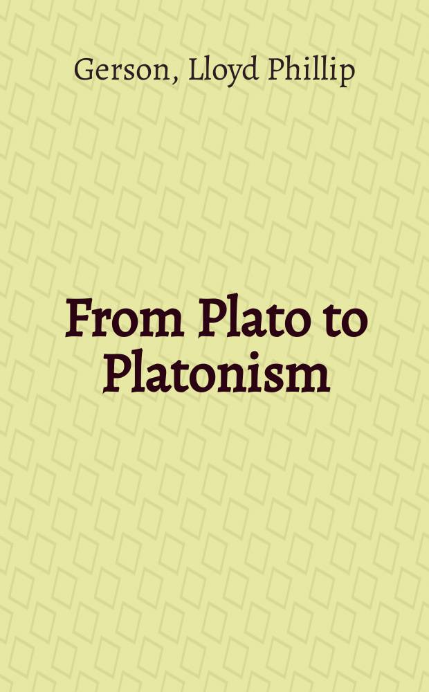 From Plato to Platonism = От Платона к платонизму.