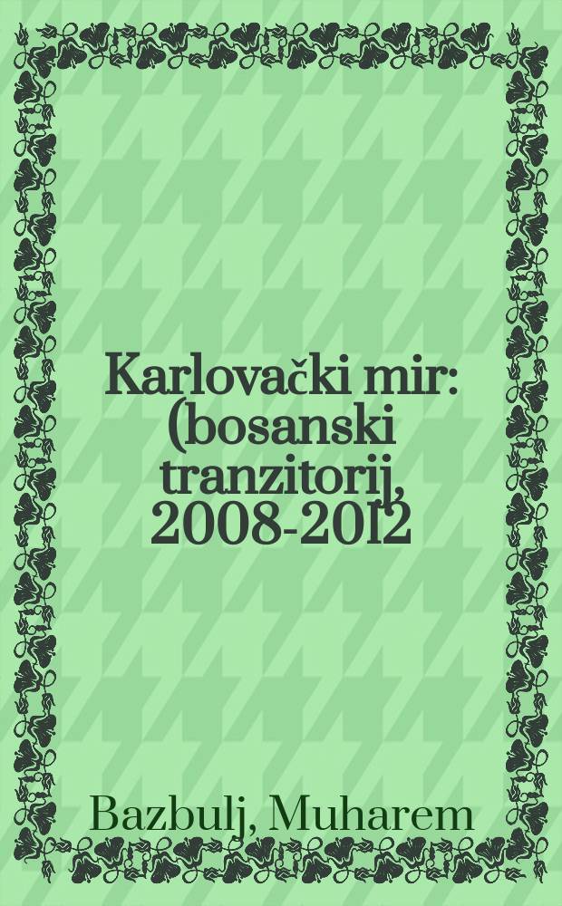 Karlovački mir : (bosanski tranzitorij, 2008-2012)