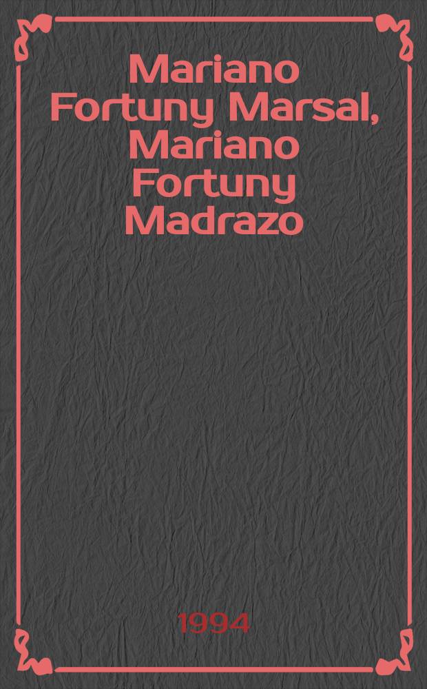 Mariano Fortuny Marsal, Mariano Fortuny Madrazo : grabados y dibujos : catálogo de la Expositión, Madrid, Biblioteca nacional, 1994 = Мариано Фортуни-Марсаль