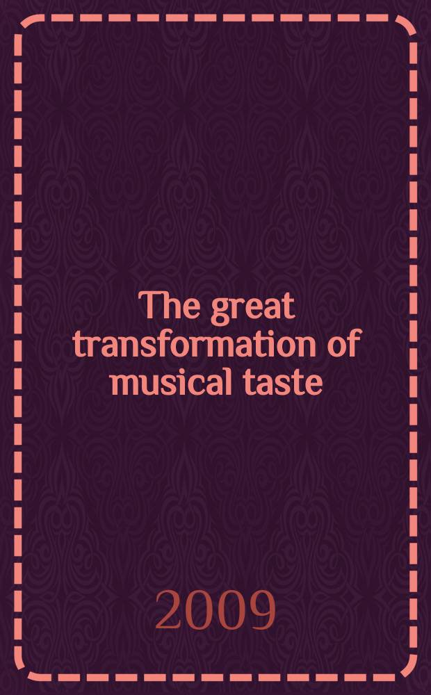 The great transformation of musical taste : concert programming from Haydn to Brahms = Великий трансформация музыкального вкуса