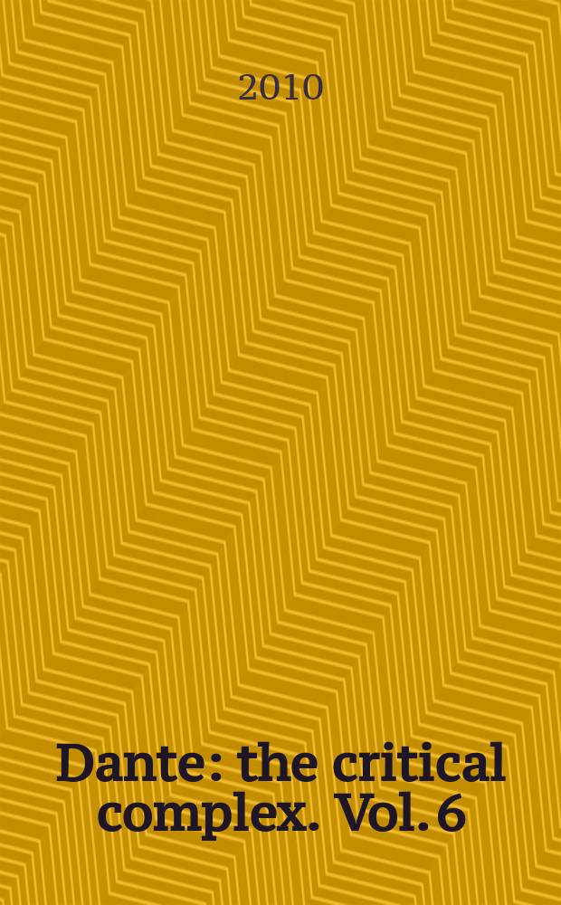 Dante : the critical complex. Vol. 6 : Dante and critical theory = Данте и критическая теория