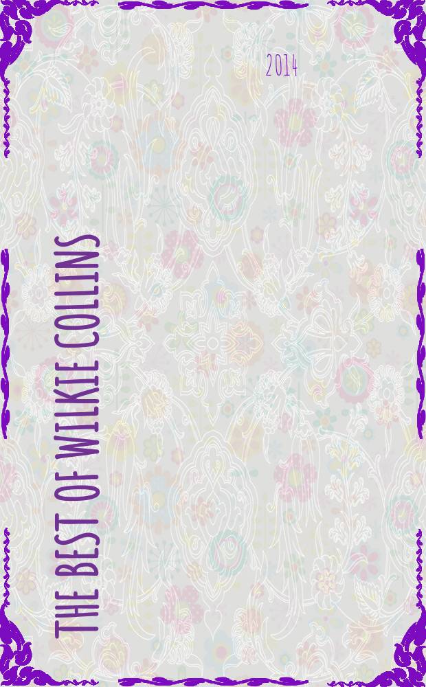 The best of Wilkie Collins = Лучшие романы Уилки Коллинза