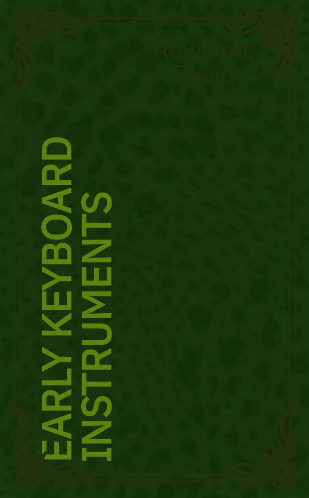 Early keyboard instruments : a practical guide = Ранние клавишные инструменты