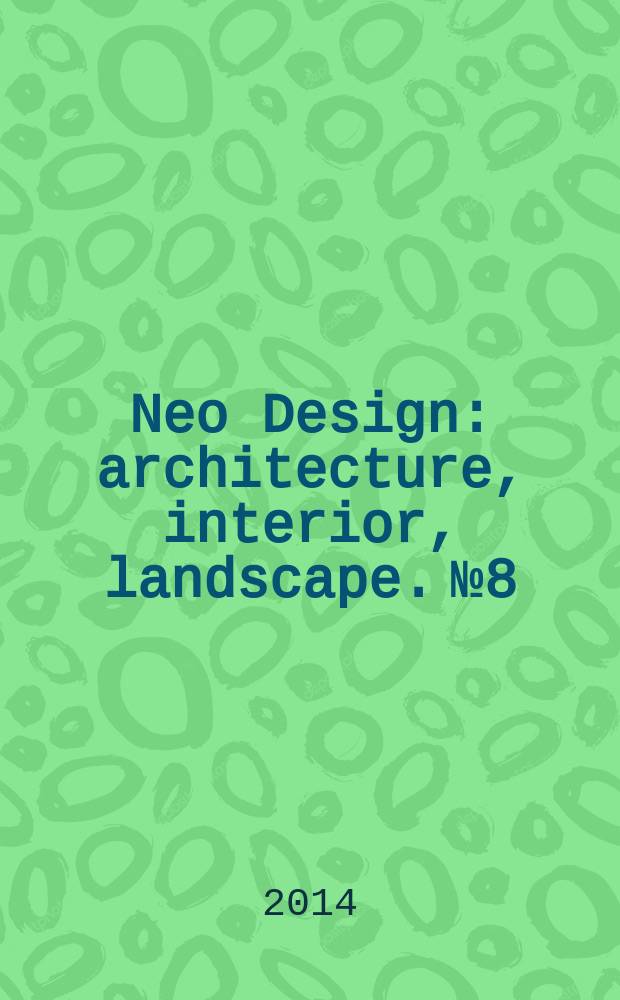 Neo Design : architecture, interior, landscape. № 8