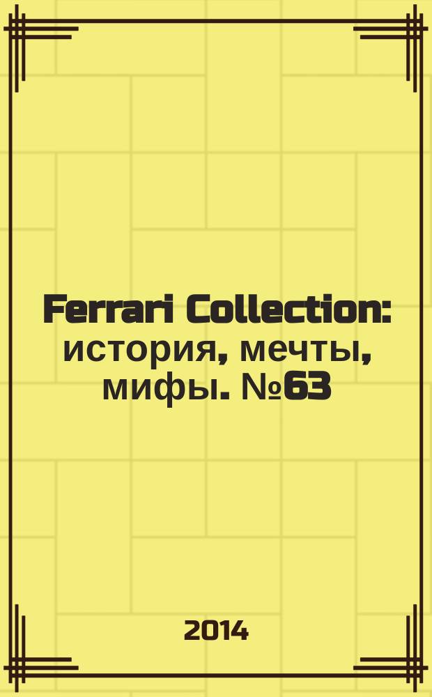Ferrari Collection : история, мечты, мифы. № 63