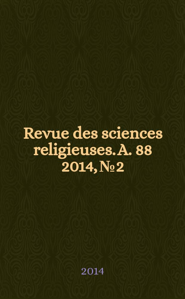 Revue des sciences religieuses. A. 88 2014, № 2