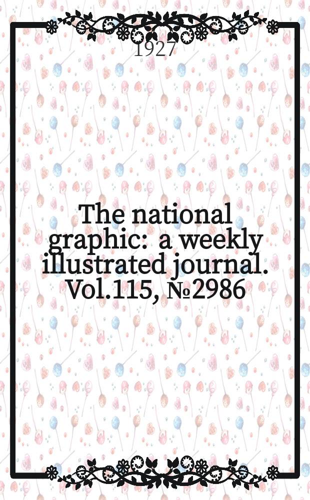 The national graphic : a weekly illustrated journal. Vol.115, №2986