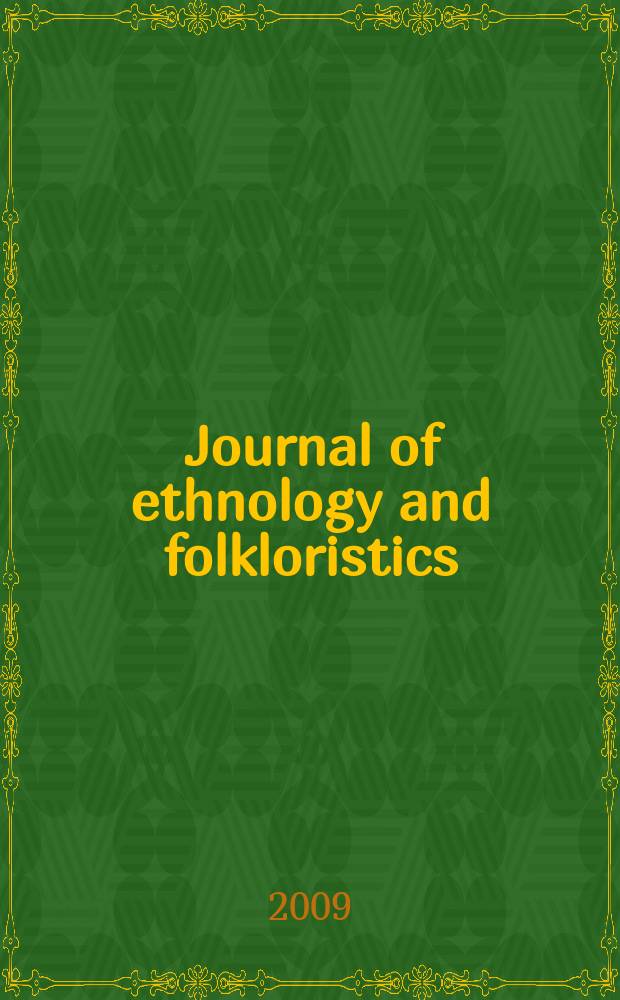 Journal of ethnology and folkloristics : JEF the joint publication of the Estonian literary museum [etc.] published formerly as Pro ethnologia, Studies in folklore and popular religion, Studies in folk culture. Vol. 3, № 2