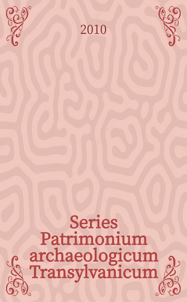 Series Patrimonium archaeologicum Transylvanicum = Археологическое наследие Трансильвании
