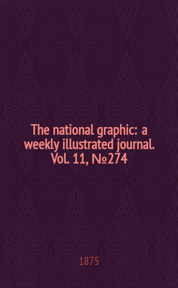 The national graphic : a weekly illustrated journal. Vol. 11, № 274