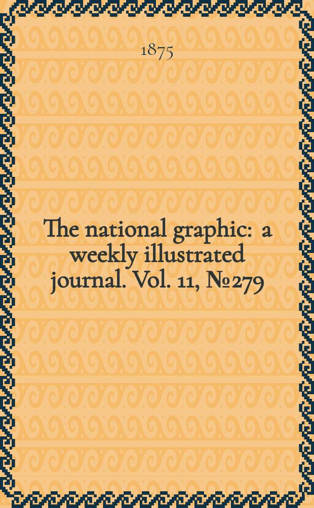 The national graphic : a weekly illustrated journal. Vol. 11, № 279