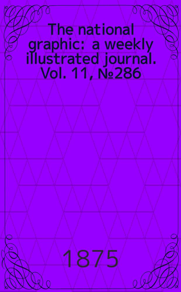 The national graphic : a weekly illustrated journal. Vol. 11, № 286