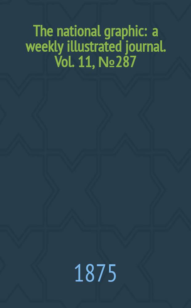 The national graphic : a weekly illustrated journal. Vol. 11, № 287