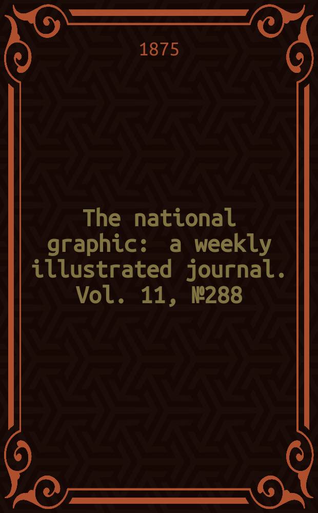 The national graphic : a weekly illustrated journal. Vol. 11, № 288
