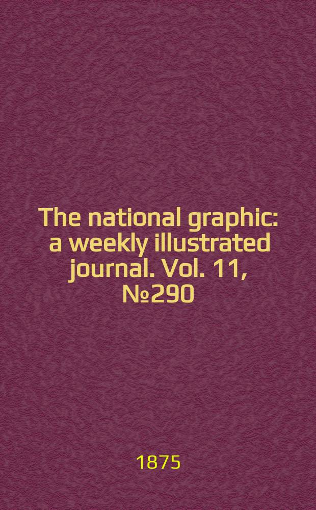 The national graphic : a weekly illustrated journal. Vol. 11, № 290
