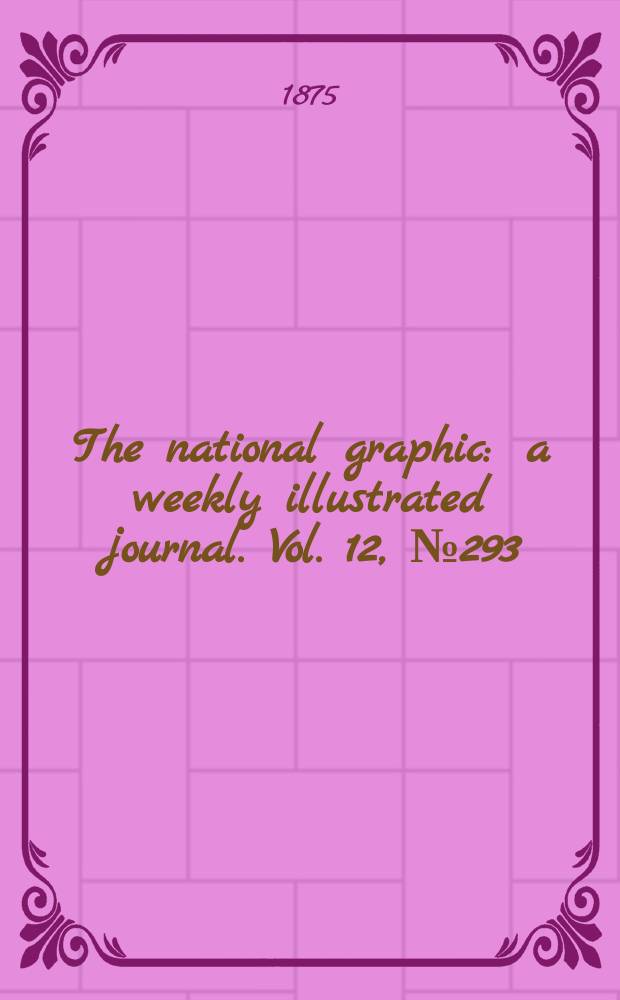 The national graphic : a weekly illustrated journal. Vol. 12, № 293