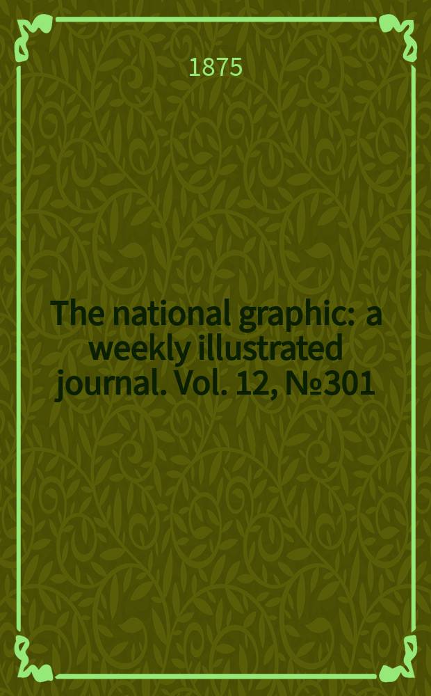 The national graphic : a weekly illustrated journal. Vol. 12, № 301