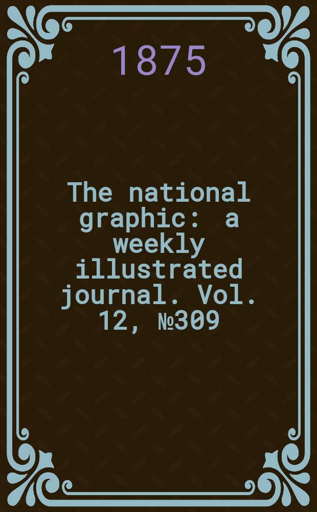 The national graphic : a weekly illustrated journal. Vol. 12, № 309