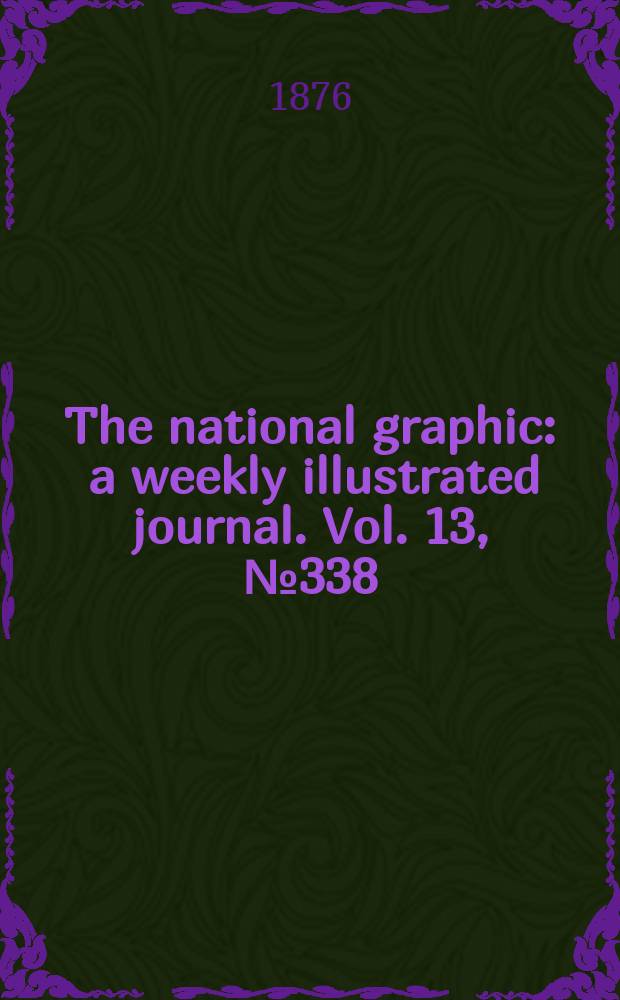 The national graphic : a weekly illustrated journal. Vol. 13, № 338
